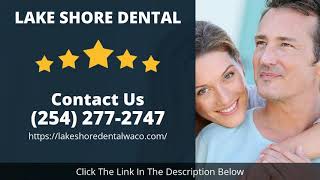 Lake Shore Dental Waco Exceptional 5 Star Review by Bridget Law