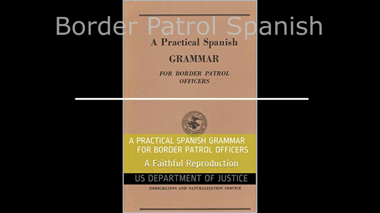 Border Patrol Spanish   Sentence Structure Lesson 5