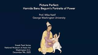 Picture Perfect: Hamida Banu Begum’s Portraits of Power @NatAsianArt