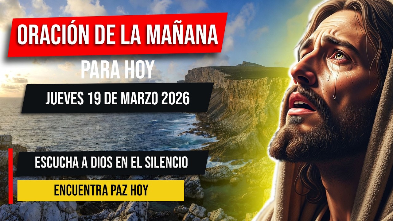 Oración de la Mañana Para Hoy Jueves 19 De Marzo Del 2026 | Encuentra ...
