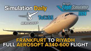 Fly With Us on the Airbus A340 by Aerosoft & Toliss in Microsoft Flight Simulator 2024 (EDDF - OERK)