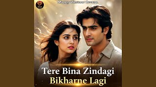 Tere Bina Zindagi Bikharne Lagi