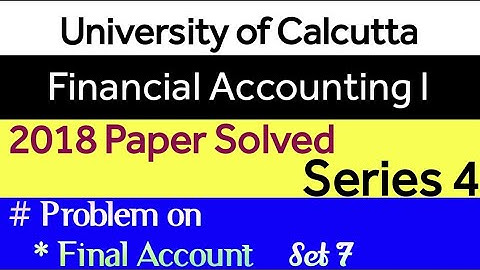 2018 Paper Solved Final Account l Financial Accounting l Bcom Semester l @ CBKYS