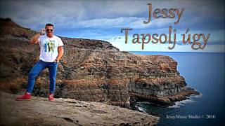 JESSY - Tapsolj úgy 2016 OFFICIAL SONG