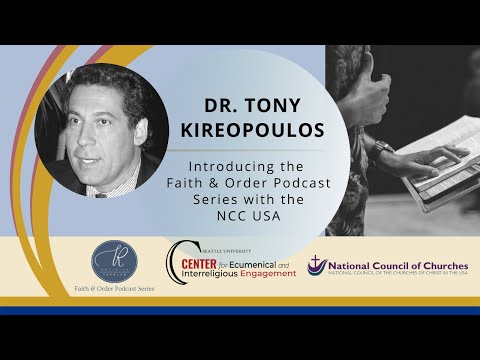 Dr. Tony Kireopoulos - Introducing the Faith & Order Podcast Series with the NCC USA
