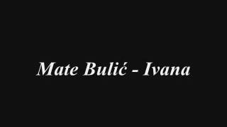 Mate Bulić - Ivana ( tekst ) chords