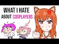 What I hate about cosplayers