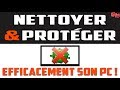 Nettoyer  protger efficacement son pc