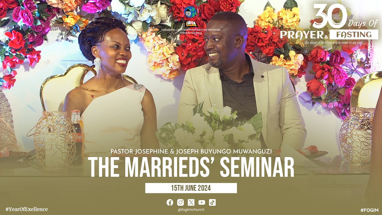 PASTOR JOSEPH BUYUNGO MUWANGUZI | MARRIEDS' SEMINAR | DAY 15 | 30 DAYS OF PRAYER & FASTING | FOGIM