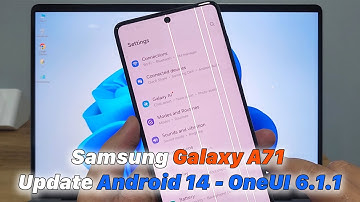 Samsung Galaxy A71 Cập Nhật Android 14  | OneUI 6.1.1