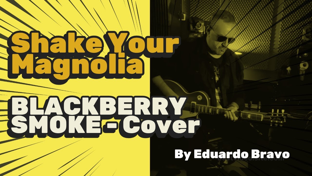 BLACKBERRY SMOKE - Shake Your Magnolia - (Cover)
