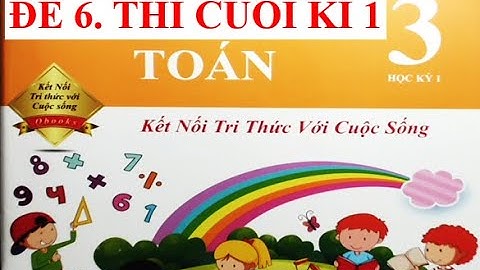Thi cuối học kì 1 Toán lớp 3 Đề 6 Sách Kết nối tri thức