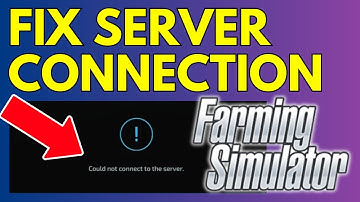 How To Fix Farming Simulator Could Not Connect To The Server