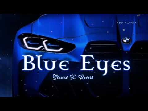 Blue eyes (honey singh) aesthetic lyrics videos slowed X reverb ||Orginal version|| #chillbeat