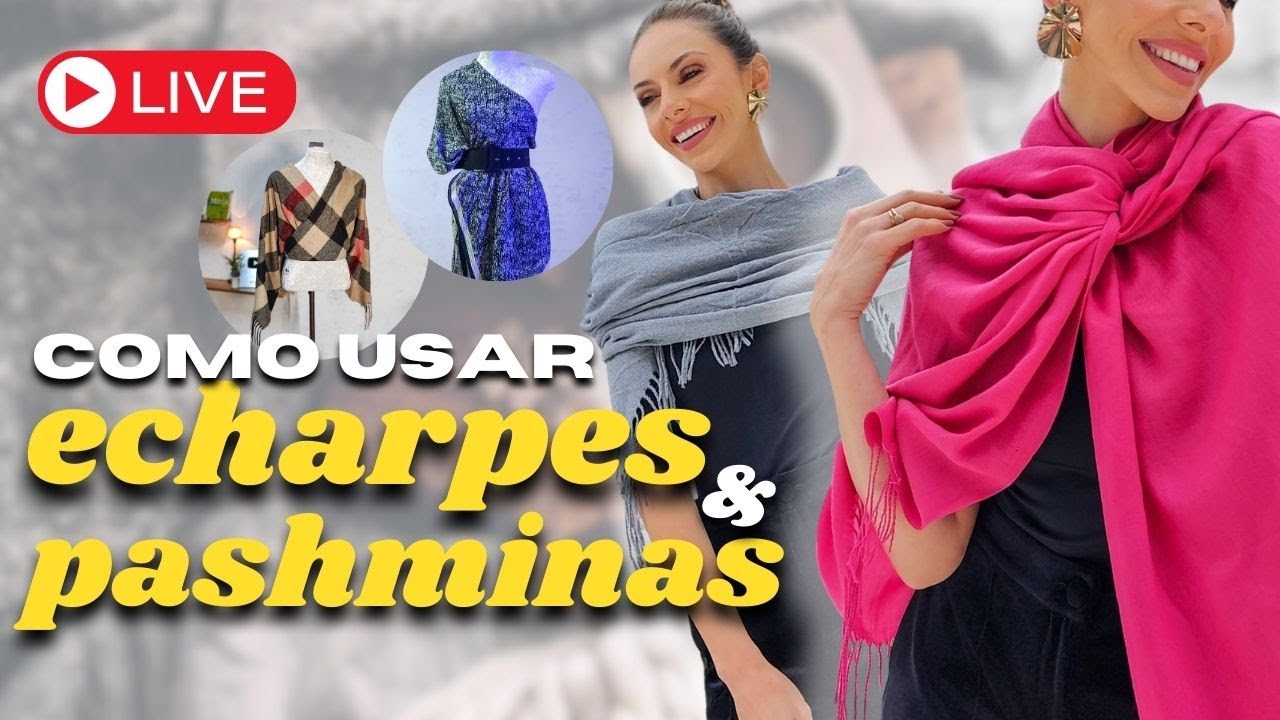 LIVE: aprenda as melhores maneiras de usar sua echarpe - YouTube