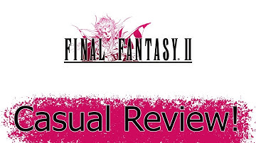 Final Fantasy II: Pixel Remaster Casual Review!