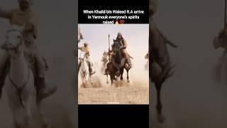 When Khalid Bin Waleed Arrived In Yarmuk