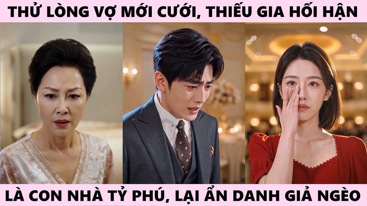 Thử Lòng Vợ 3 Năm, Thiếu Gia Hối Hận, Câu Chuyện Trong Gia Đình, Phản Ứng Bất Ngờ Của Nhà Chồng