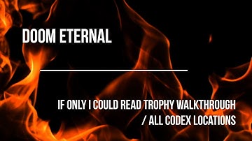 Doom Eternal If Only I Could Read Trophy Achievement Walkthrough All Codex Locations