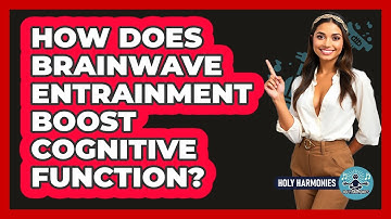 How Does Brainwave Entrainment Boost Cognitive Function? - Holy Harmonies