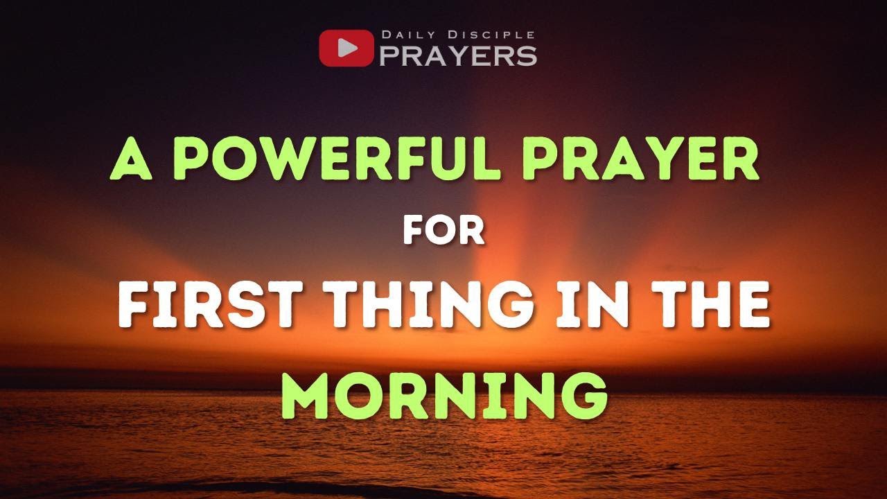 A Short Prayer for First Thing in the Morning | Daily Disciple Prayers ...