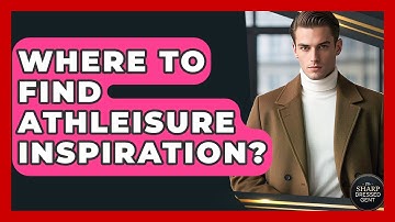Where To Find Athleisure Inspiration? - The Sharp Dressed Gent