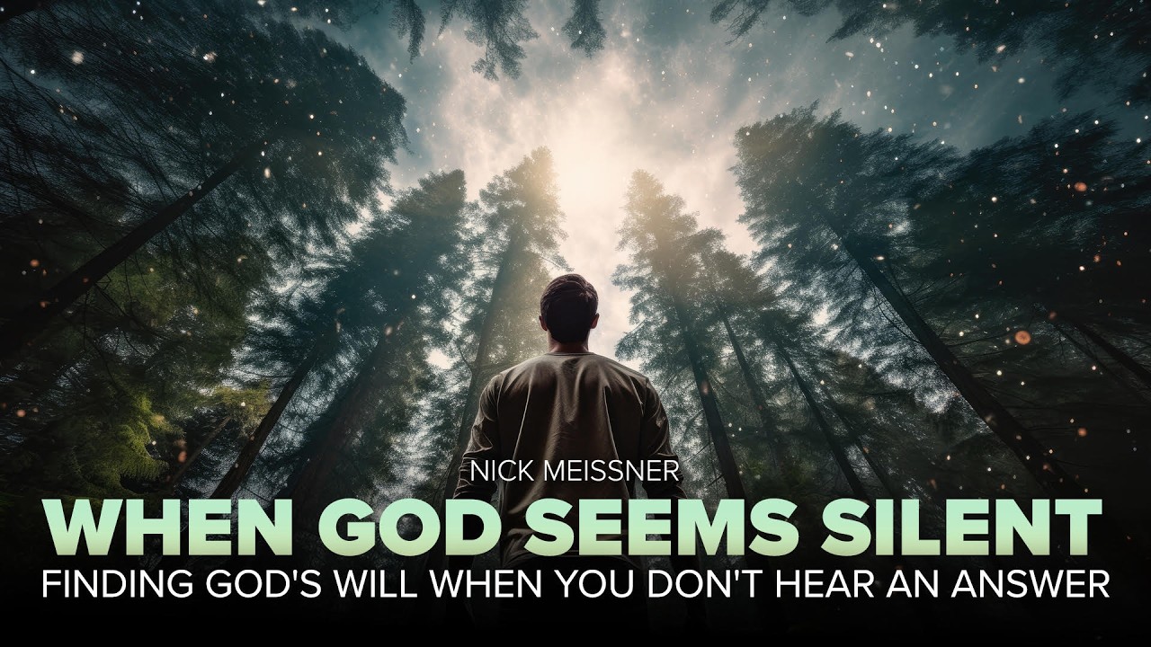 "When God Seems Silent-Finding God's Will When You Don't Hear An Answer" - Nick Meissner