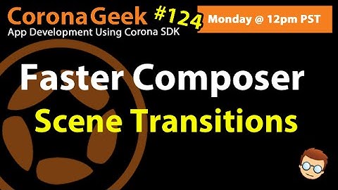 Getting Faster Scene Transitions in Corona SDK