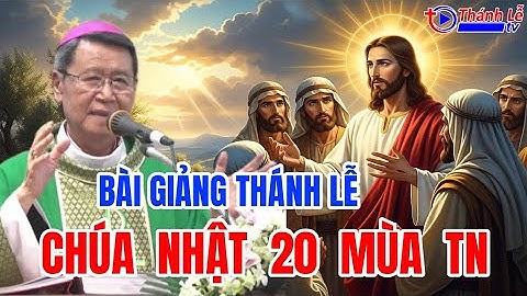 Bài Giảng Thánh Lễ Chúa Nhật 20 Thường Niên Đức Cha Phêrô Nguyễn Văn Khảm