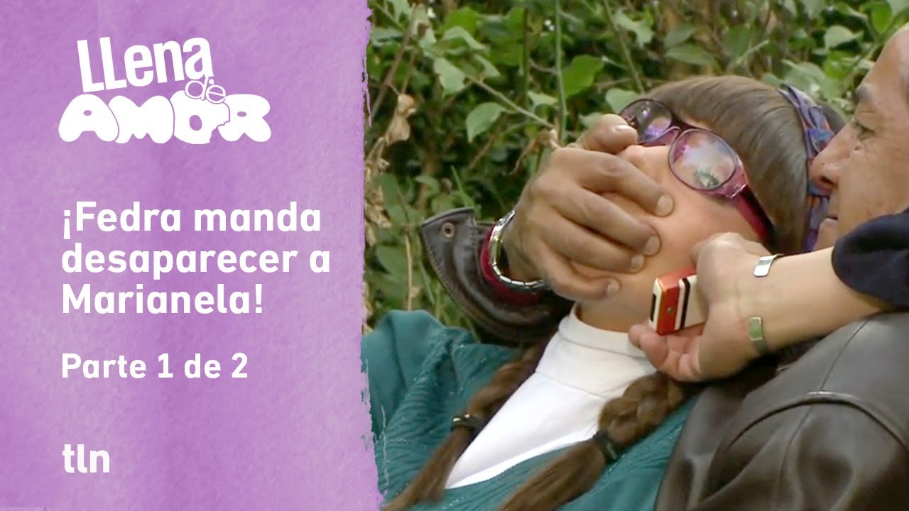 Llena de amor 1/2: Fedra manda secuestrar a Marianela | C-201 | tlnovelas