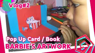 Barbie's Artwork: How to Make Pop Up Card / Book | vlog#2