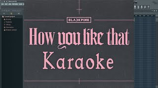 Black Pink - How You Like That (Karaoke) by Mas Bro