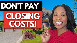 5 Ways to Get Closing Costs Paid with NONE of Your Personal Funds! | First Time Buyer Closing Costs