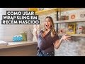 Como usar wrap sling com recém nascido (feat Bia) - Por Lu Ferreira - Chata de Galocha