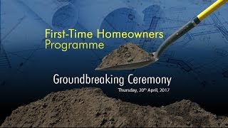 First-Time Homeowners Programme - Groundbreaking Ceremony