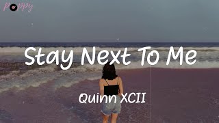 Stay Next To Me (with Chelsea Cutler) - Quinn XCII (Lyrics)