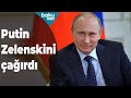 Putin Zelenskini Moskvaya dəvət etdi - Baku TV