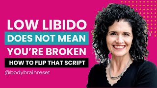 Low Libido Doesn't Mean You're Broken! Flip That Script (& Boost Your Sex Drive!)