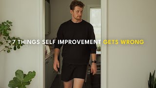 7 Things Self Improvement Gets Wrong (and how to fix them)