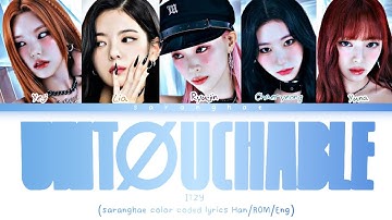 ITZY "UNTOUCHABLE" Finale Ver. (Color Coded Lyrics Han/Rom/Eng)