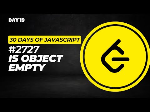 Day 19 | 2727. Is Object Empty – 30 Days of JavaScript Challenge | #thebtechguy