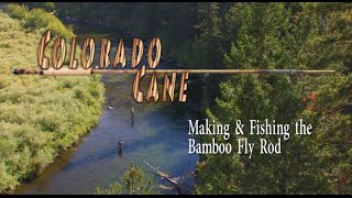 Colorado Cane: Making and Fishing the Bamboo Fly Rod