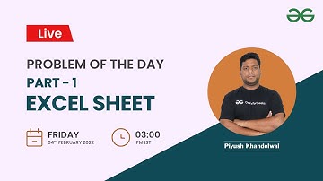 Excel Sheet | Part - 1 | Problem of the Day-03/02/2022 | Piyush Khandelwal | GeeksforGeeks Practice