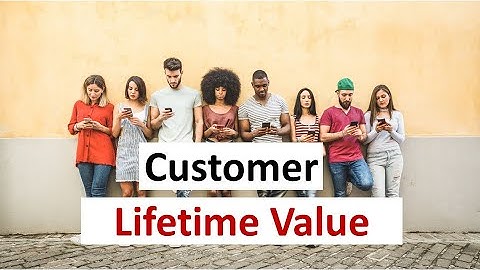 What is Customer Lifetime Value (LTV or CLV) and how to calculate it