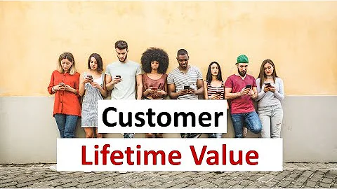 What is Customer Lifetime Value (LTV or CLV) and how to calculate it