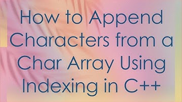 How to Append Characters from a Char Array Using Indexing in C+ +
