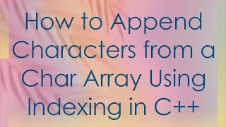 How To Append Characters From A Char Array Using Indexing In C