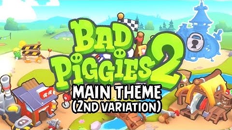 Bad Piggies 2 Soundtrack - Main Theme (Second Variation)