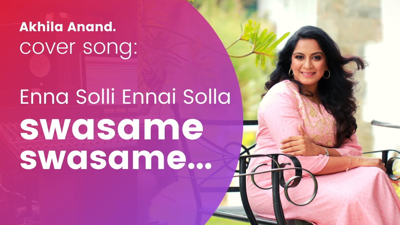 Swasame Swasame Tamil Song Cover By Akhila Anand | From Movie Thenali ...