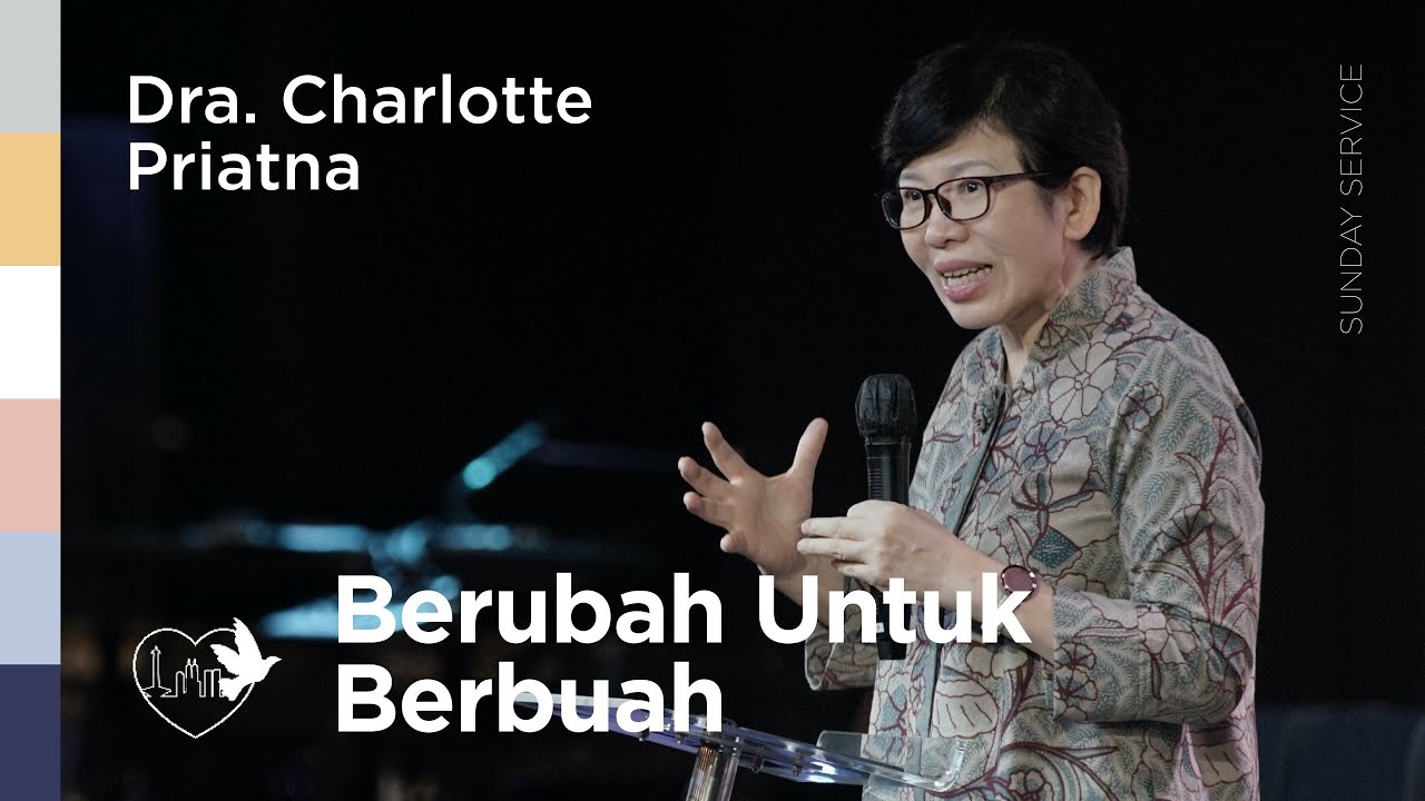 Berubah Untuk Berbuah - Dra. Charlotte Priatna | 05/10/25 | Sunday Service